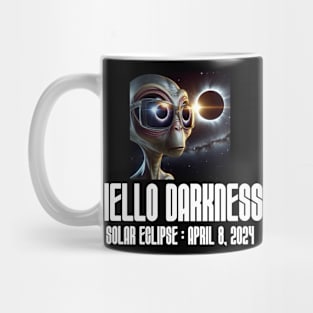 Hello Darkness Funny Aliens - Solar Event, Solar Eclipse April 8 2024, Totality Mug